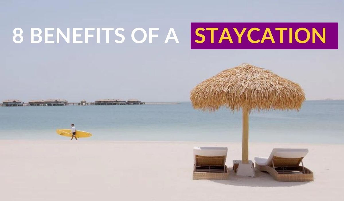 8 Benefits of a staycation